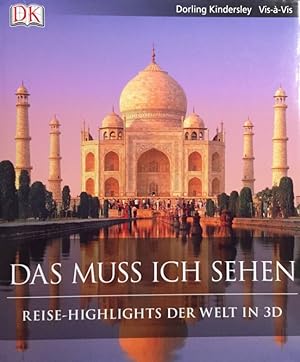 Das muss ich sehen. Reise-Highlights der Welt in 3D. [Vis-à-Vis].