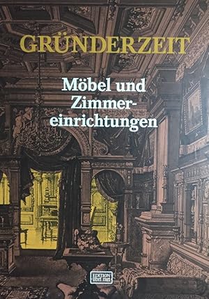 Gründerzeit. Möbel und Zimmereinrichtungen. Text- und Tafelband. 2 Bände in Einem . (Edition "lib...