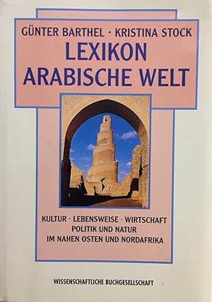 Seller image for Lexikon Arabische Welt. Kultur, Lebensweise, Wirtschaft, Politik und Natur im Nahen Osten und Nordafrika. for sale by Antiquariat J. Hnteler