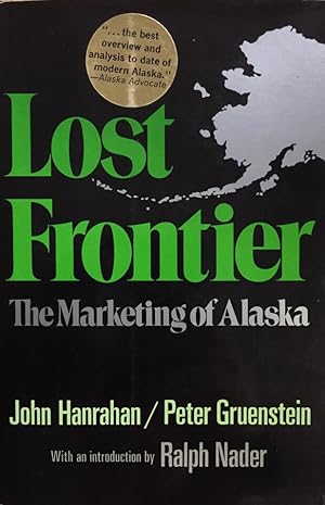 Bild des Verkufers fr Lost Frontier. The Marketing of Alaska. With an introduction by Ralph Nader. zum Verkauf von Antiquariat J. Hnteler
