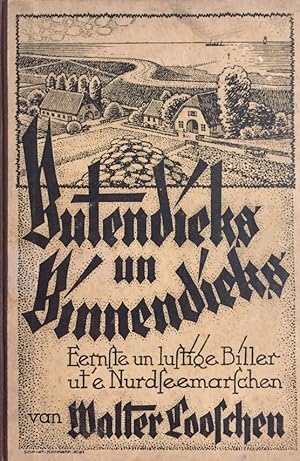 Bild des Verkufers fr Butendieks un Binnendieks. Eerste un lustige Biller ut`e Nordseemarschen. zum Verkauf von Antiquariat J. Hnteler