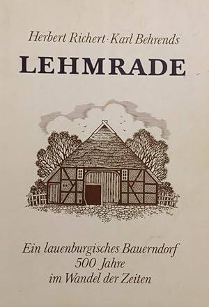 Imagen del vendedor de Lehmrade. Ein lauenburgisches Bauerndorf. 500 Jahre im Wandel der Zeiten. a la venta por Antiquariat J. Hnteler