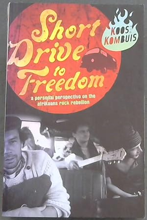 Seller image for Short Drive to Freedom - a personal perspective on the afrikaans rock rebellion for sale by Chapter 1