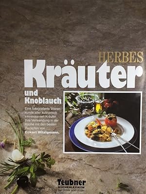 Imagen del vendedor de Kruter und Knoblauch. Eine fotografierte Warenkunde aller kulinarisch interessanten Kruter. Ihre Verwendung in der Kche mit den besten Rezepten von Eckart Witzigmann. a la venta por Antiquariat J. Hnteler