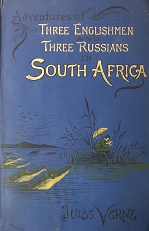The Adventures of Three Englishmen and Three Russians in South Africa. Translated from the french...