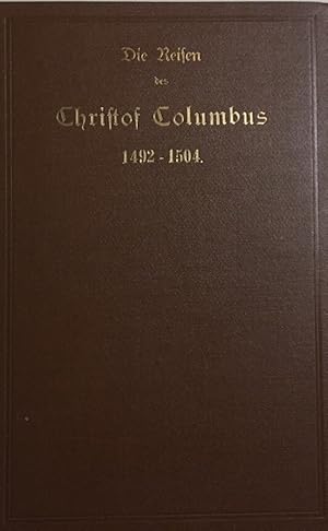 Die Reisen des Christof Columbus. 1492-1504. Nach seinen eigenen Briefen und Berichten veröffentl...