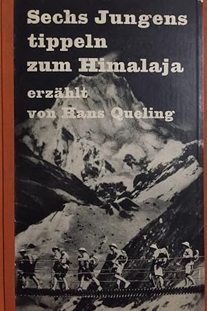 Sechs Jungens tippeln zum Himalaja. Erzählt von Hans Queling.