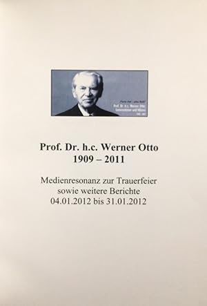 Prof. Dr. h.c. Werner Otto. 1909-2011. Medienresonanz 27.12.2011 bis 03.01.2012. (Und:) Medienres...