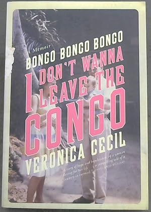 Bild des Verkufers fr Bongo, Bongo, Bongo, I Don't Wanna Leave Congo - A Memoir zum Verkauf von Chapter 1