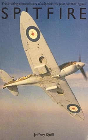 Spitfire. A Test Pilot`s Story. Foreword by Sir George Edwards.