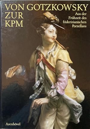 Image du vendeur pour Von Gotzkowsky zur KPM. Aus der Frhzeit des friderizianischen Porzellans. mis en vente par Antiquariat J. Hnteler