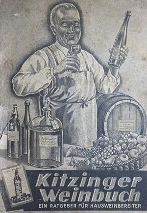 Kitzinger Weinbuch. Ein Ratgeber für die Hausweinberatung. Gemeinverständlich dargestellt und mit...