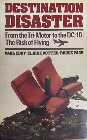 Imagen del vendedor de Destination Disaster. From the Tri-Motor to the DC-10: The Risk of Flying. a la venta por Antiquariat J. Hnteler
