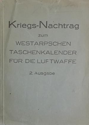 Kriegs-Nachtrag zum Westarpschen Taschenkalender für die Luftwaffe. Unter Mitwirkung des Reichslu...