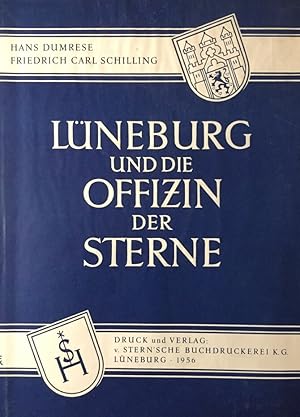 Seller image for Lneburg und die Offizin der Sterne. Erster Teil: Hans Dumrese: Der Sternverlag im 17. und 18. Jahrhundert. Zweiter Teil: F. C. Schilling: Die Sterne und die Lneburger Presse. for sale by Antiquariat J. Hnteler