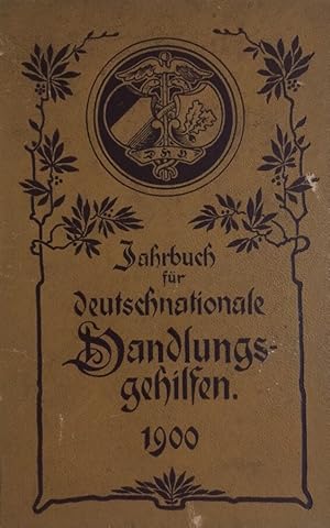 Jahrbuch für Deutschnationale Handlungsgehilfen für 1900. Erster [1.] Jahrgang.