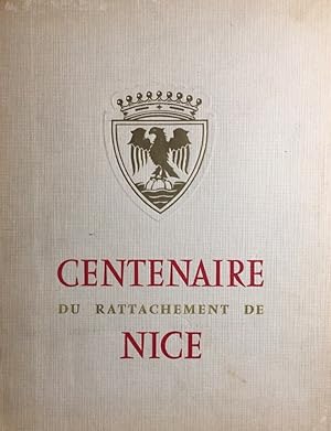 Centenaire du rattachement de Nice à la France. 1860 - 1960.