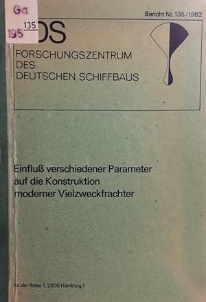 Bild des Verkufers fr Einflu verschiedener Parameter auf die Konstruktion moderner Vielzweckfrachter. (Bericht Nr. 135/1982). zum Verkauf von Antiquariat J. Hnteler