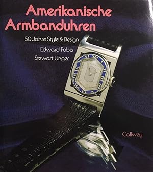 Bild des Verkufers fr Amerikanische Armbanduhren. 50 Jahre Style & Design. zum Verkauf von Antiquariat J. Hnteler
