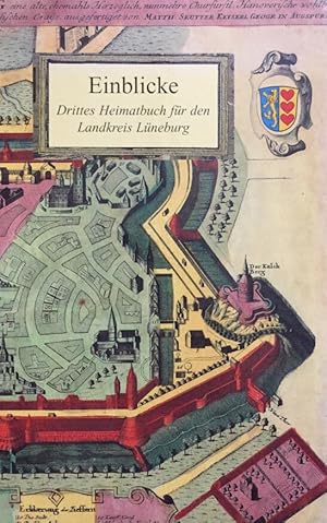 Einblicke. Drittes Heimatbuch für den Landkreis Lüneburg. Heraugegeben vom Landkreis Lüneburg mit...