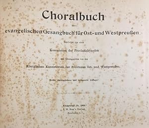 Immagine del venditore per Choralbuch zum evangelischen Gesangbuch fr Ost- und Westpreuen. Bearbeitet von einer Kommission der Provinzialsynoden und herausgegeben von den Konsistorien der Provinzen Ost- und Westpreuen. venduto da Antiquariat J. Hnteler