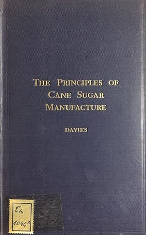 The Principles of Cane Sugar Manufacture. (Together with a Description of the Machinery).