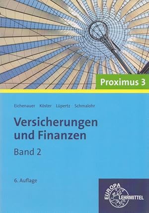 Image du vendeur pour Versicherungen und Finanzen. Band 2 (Proximus 3). (= Europa-Fachbuchreihe fr wirtschaftliche Bildung). mis en vente par Buch von den Driesch