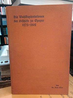 Bild des Verkufers fr Die Wahlkapitulationen der Bischfe zu Speyer (1272-1802). zum Verkauf von Antiquariat Thomas Nonnenmacher