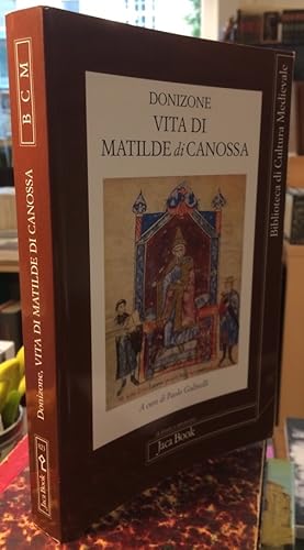 Vita di Matilde di Canossa. Latino - Italiano. Edizione, traduzione e note di Paolo Golinelli, co...