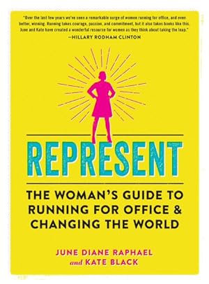 Immagine del venditore per Represent : The Woman?s Guide to Running for Office and Changing the World venduto da GreatBookPrices