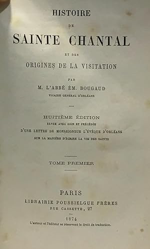 Histoire de Sainte Chantal et des origines de la visitation tome 1 et 2 8e édition revue avec soi...