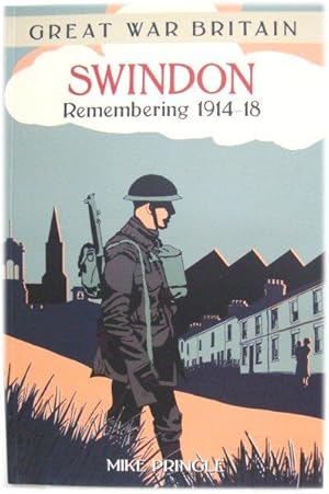 Bild des Verkufers fr Swindon: Remembering 1914-18 zum Verkauf von PsychoBabel & Skoob Books