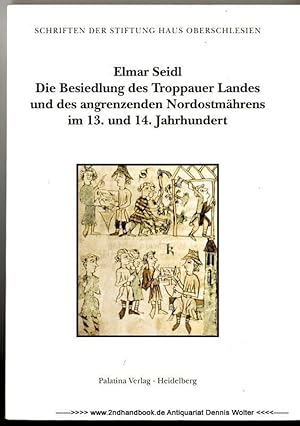 Die Besiedlung des Troppauer Landes und des angrenzenden Nordostmährens im 13. und 14. Jahrhundert