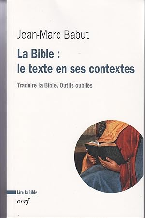 La Bible: le texte en ses contextes. Traduire la Bible. Outils oubliés