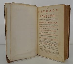 THE PEERAGE OF ENGLAND; CONTAINING A GENEALOGICAL AND HISTORICAL ACCOUNT OF THE PEERS OF ENGLAND ...