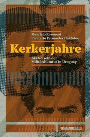 Kerkerjahre.Als Geiseln der uruguayischen Militärdiktatur