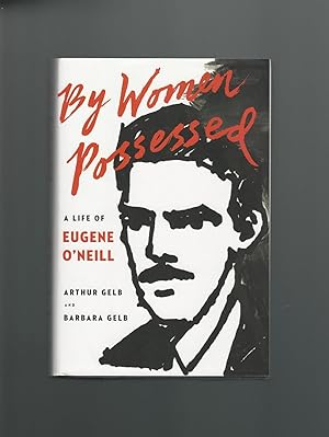 Seller image for By Women Possessed : A Life of Eugene O'Neill for sale by Mom and Pop's Book Shop,