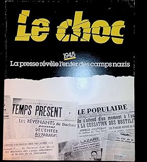 Imagen del vendedor de Le Choc : La presse rvle l'enfer des camps nazis a la venta por LibrairieLaLettre2