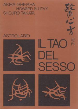 Bild des Verkufers fr Il Tao del Sesso - Ventottesima sezione del Libro Delle Prescrizioni Mediche zum Verkauf von Studio Bibliografico di M.B.