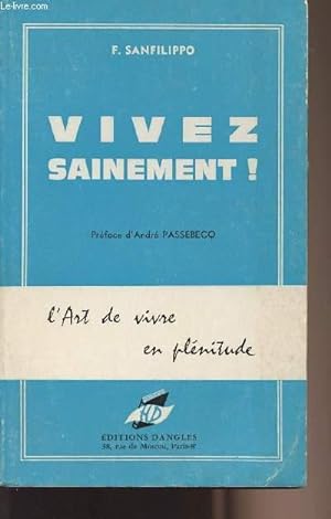 Seller image for Vivez sainement ! - L'art de vivre en plnitude for sale by Le-Livre