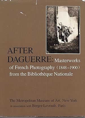 After Daguerre: Masterworks of French Photography (1848-1900) from the Bibliothèque Nationale.