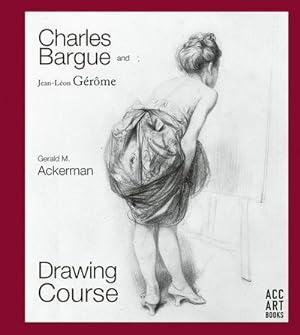 Bild des Verkufers fr Charles Bargue with the collaboration of Jean-Leon Gerome : Drawing Course zum Verkauf von GreatBookPrices