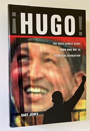 Seller image for Hugo! The Hugo Chavez Story from Mud Hut to Perpetual Revolution (Signed First Edition) for sale by M.S.  Books