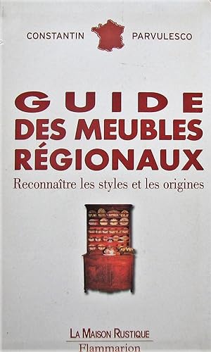 Guide des meubles régionaux. Reconnaître les styles et les origines