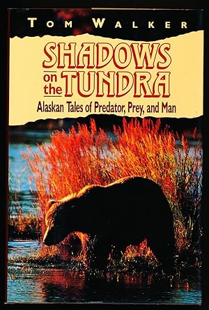 Shadows on the Tundra - Alaskan Tales of Predator, Prey, and Man