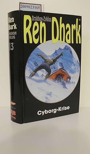 Ren Dhark Teil: Der Drakhon-Zyklus / Bd. 13., Cyborg-Krise / hrsg. von Hajo F. Breuer