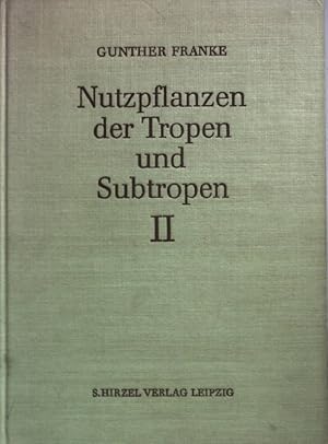 Image du vendeur pour Nutzpflanzen der Tropen und Subtropen. BAND II: Obstliefernde Pflanzen, Zuckerliefernde Pflanzen, Getreide, Faserpflanzen. mis en vente par books4less (Versandantiquariat Petra Gros GmbH & Co. KG)