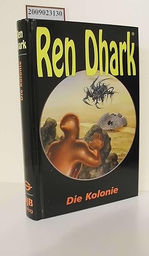 Ren Dhark Teil: Sonderbd. 15., Die Kolonie und andere Erzählungen / hrsg. von Hajo F. Breuer