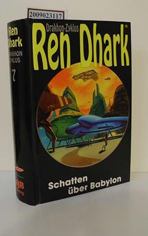 Ren Dhark Teil: Der Drakhon-Zyklus / Bd. 7., Schatten über Babylon