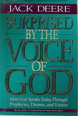 Surprised By The Voice Of God: How God Speaks Today Through Prophecies, Dreams, And Visions